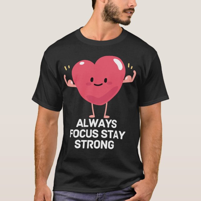 Always Focus Stay Strong T-Shirt (Front)