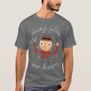 Always Follow Your Dreams 137 T-Shirt
