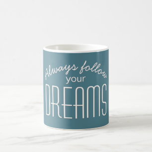 Always Follow Your Dreams Quote Typography Coffee Mug