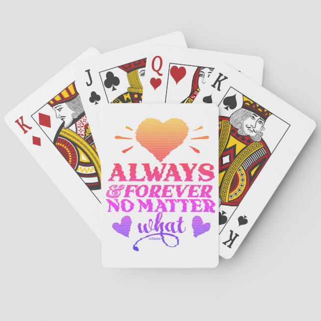ALWAYS & FOREVER NO MATTER WHAT valentines day     Playing Cards (Back)