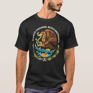 Always forward never backward Mexico eagle aguila T-Shirt