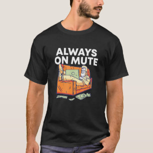 Always From Mute Work From Home Employee Wfh Staff T-Shirt