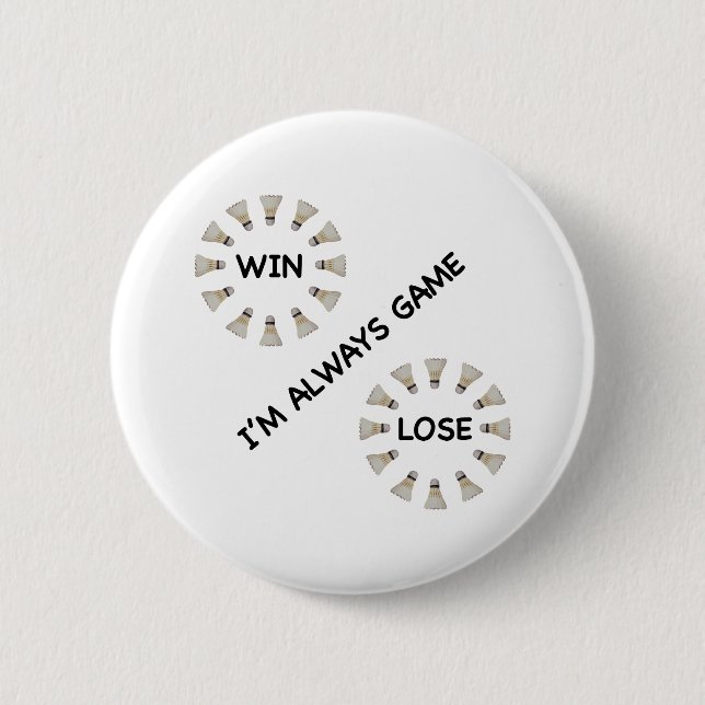 Always Game For Badminton 6 Cm Round Badge (Front)