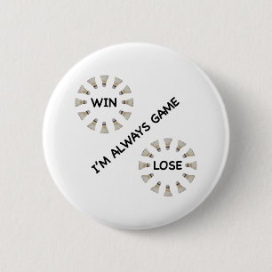 Always Game For Badminton 6 Cm Round Badge
