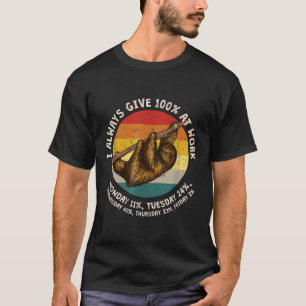 Always Give 100 at Work Sloth Work From Home Sloth T-Shirt