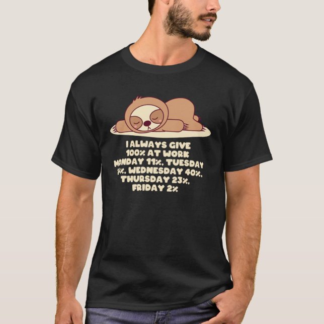 Always Give 100 Percent at Work Sloth WFH Lazy T-Shirt (Front)