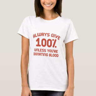 Always Give 100 Percent T-Shirt
