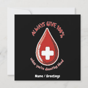 Always Give 100% Unless Donating Blood Funny Invitation