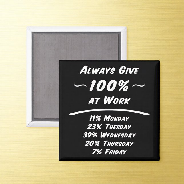 Always Give 100% Work Humour Magnet (Creator Uploaded)