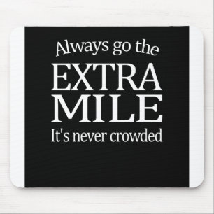 Always Go The Extra Mile Mouse Mat