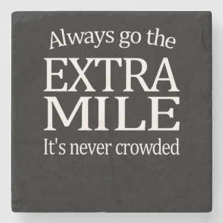 Always Go The Extra Mile Stone Coaster