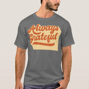 Always Grateful2 T-Shirt