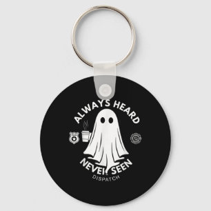 Always Heard Never Seen Dispatch Special 911 Dispa Key Ring