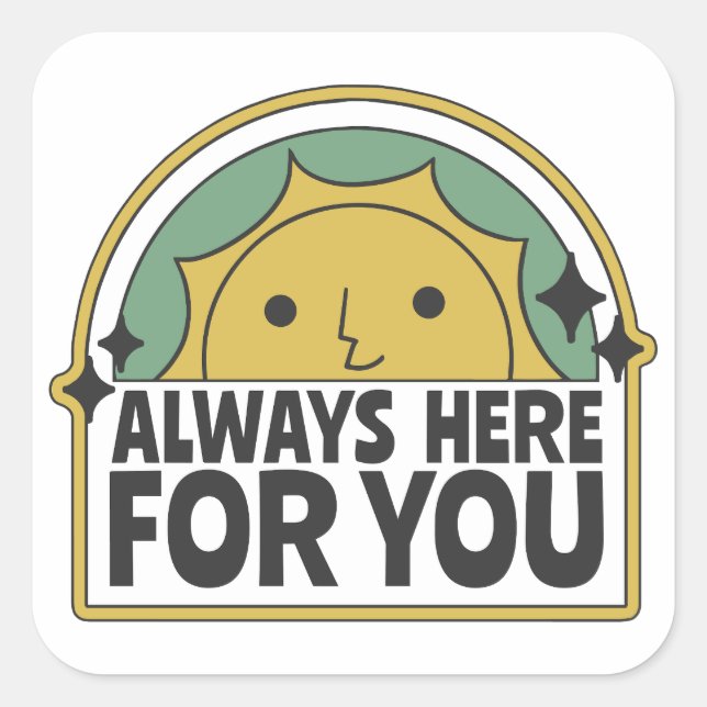always here for you square sticker (Front)