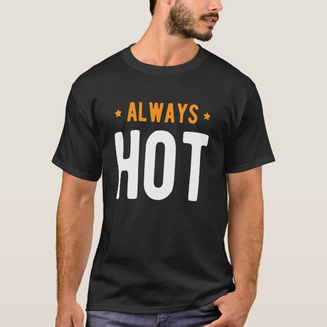 Always Hot Always Cold   Sayings About Winter Seas T-Shirt (Front)