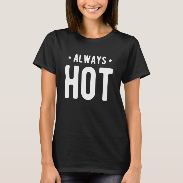 Always Hot Always Cold  Sayings About Winter Seaso T-Shirt (Front)