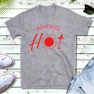 Always Hot Funny Red Text Men's T-Shirt