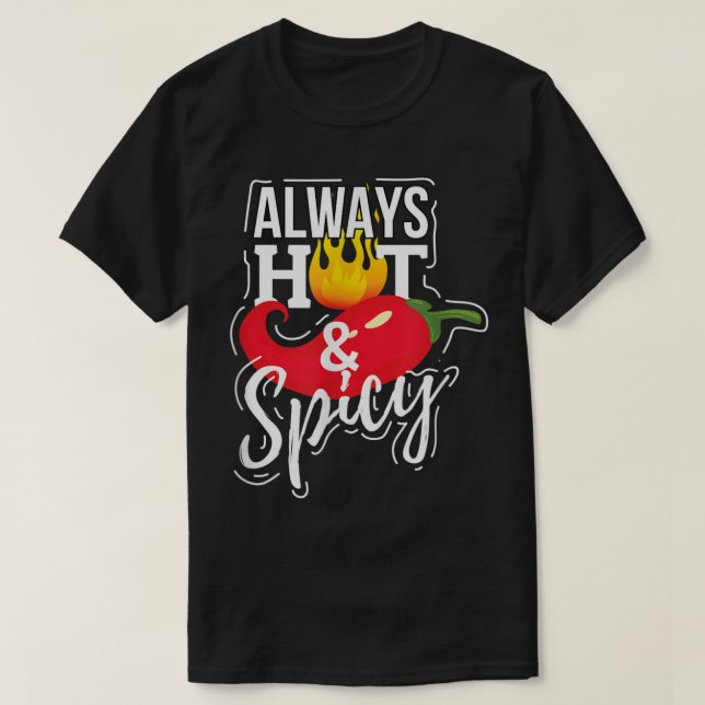 Always Hot & Spicy Chilli Pepper Funny Gift  T-Shirt (Design Front)
