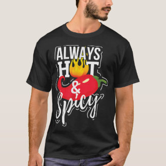 Always Hot & Spicy Chilli Pepper Funny Gift T-Shirt