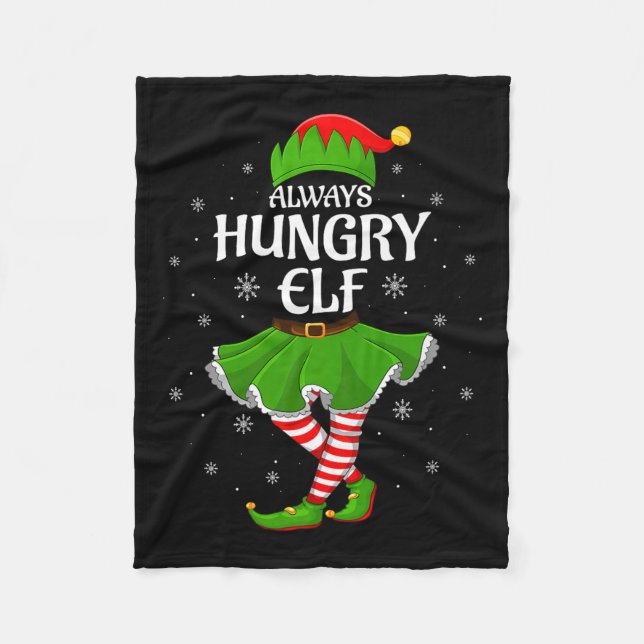 Always Hungry Elf Christmas Family Girl Women Elf  Fleece Blanket (Front)