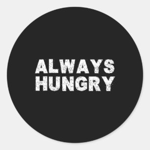 Always Hungry Food Bodybuilding Protein M Carb Fat Classic Round Sticker