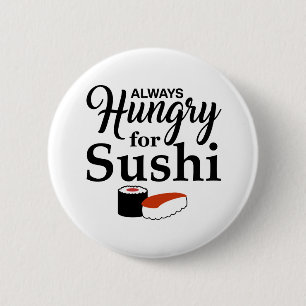 Always Hungry For Sushi Slogan 6 Cm Round Badge