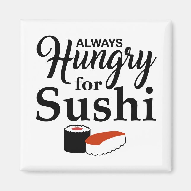 Always Hungry For Sushi Slogan Magnet (Front)