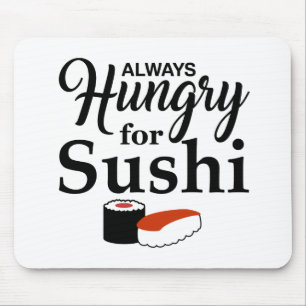 Always Hungry For Sushi Slogan Mouse Mat