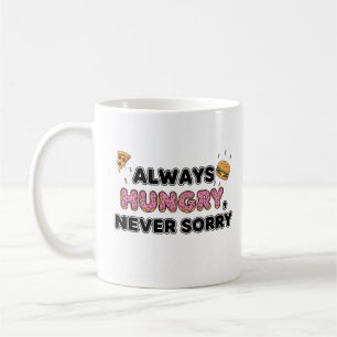 Always Hungry Funny Food Mug