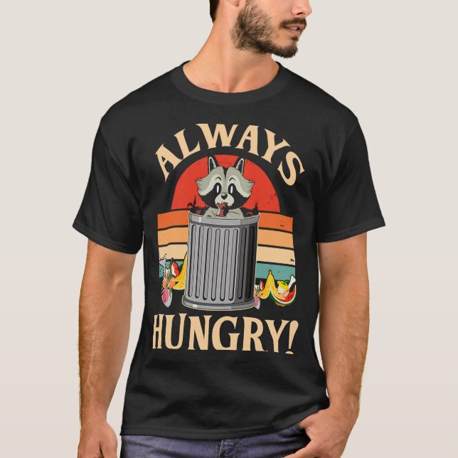 Always Hungry  Hungry Racoon T-Shirt (Front)
