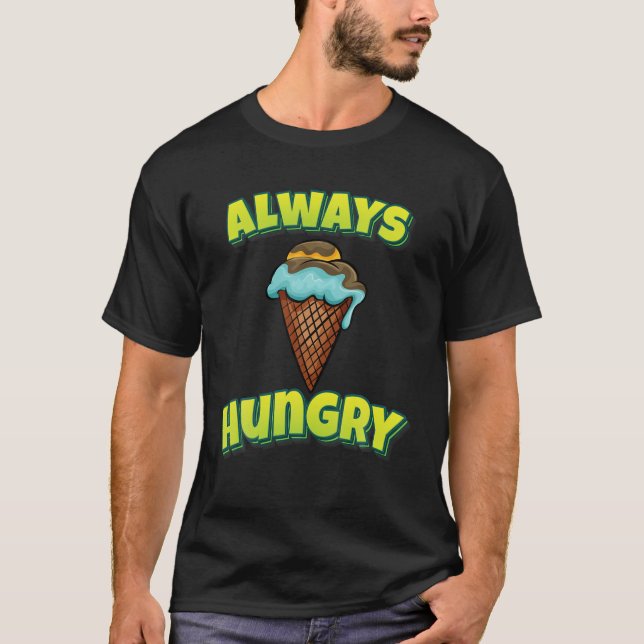 Always Hungry Ice Cream T-Shirt (Front)