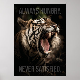 Always Hungry, Never Satisfied, Tiger Motivational Poster
