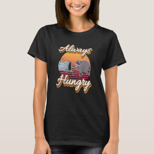 Always Hungry trash can Hungry Racoon T-Shirt