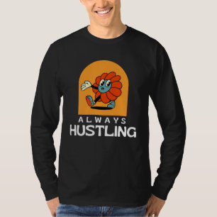 Always Hustling Stay Motivated and Keep Grinding T-Shirt