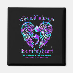 Always In My Heart My Mum Suicide Prevention Aware Magnet