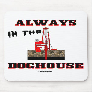 Always In The Doghouse,Oil Field Mousepad,Oil Mouse Mat
