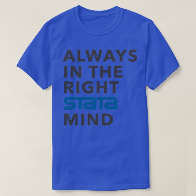 Always in the right Stata mind 1 T-Shirt (Design Front)
