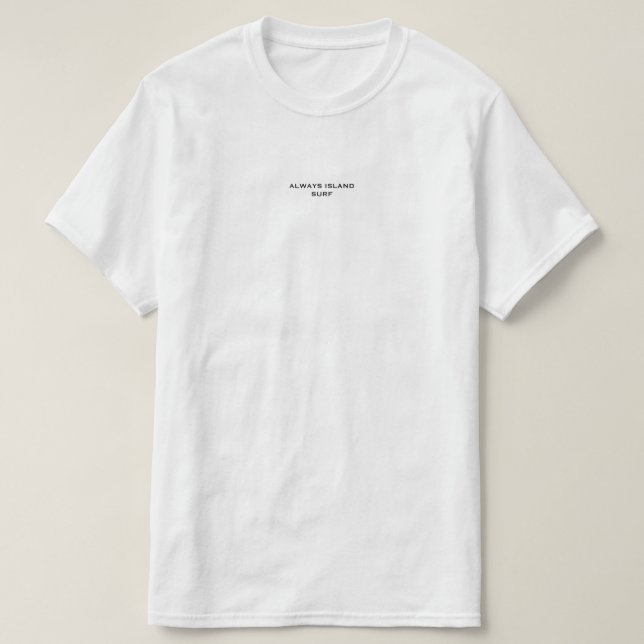 ALWAYS ISLAND SURF T-Shirt (Design Front)