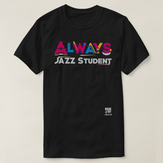 Always Jazz Student  T-Shirt (Design Front)
