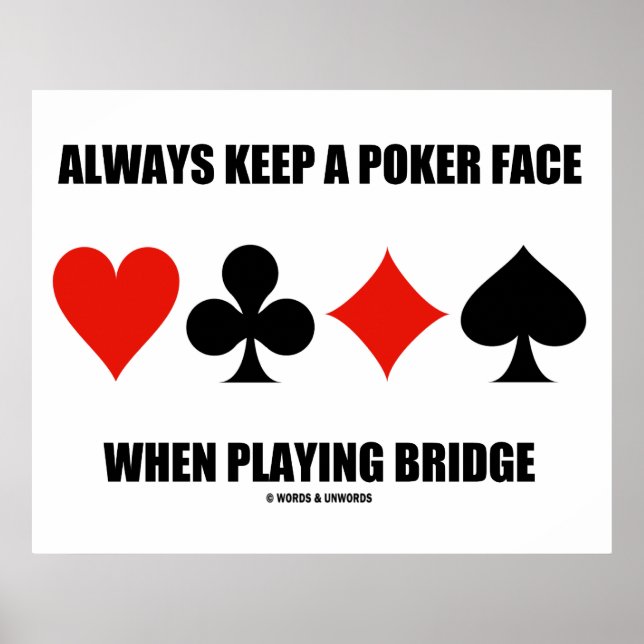 Always Keep A Poker Face When Playing Bridge Poster (Front)