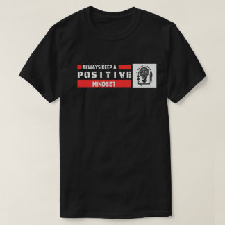 Always keep a positive mindset T-Shirt