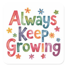 Always keep growing