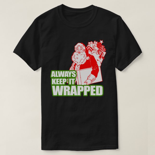 ALWAYS KEEP IT WRAPPED T-Shirt (Design Front)