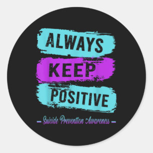 Always Keep Positive Suicide Prevention Awareness Classic Round Sticker