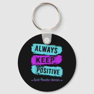Always Keep Positive Suicide Prevention Awareness Key Ring