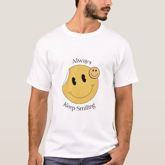Always keep smiling  T-Shirt (Front)