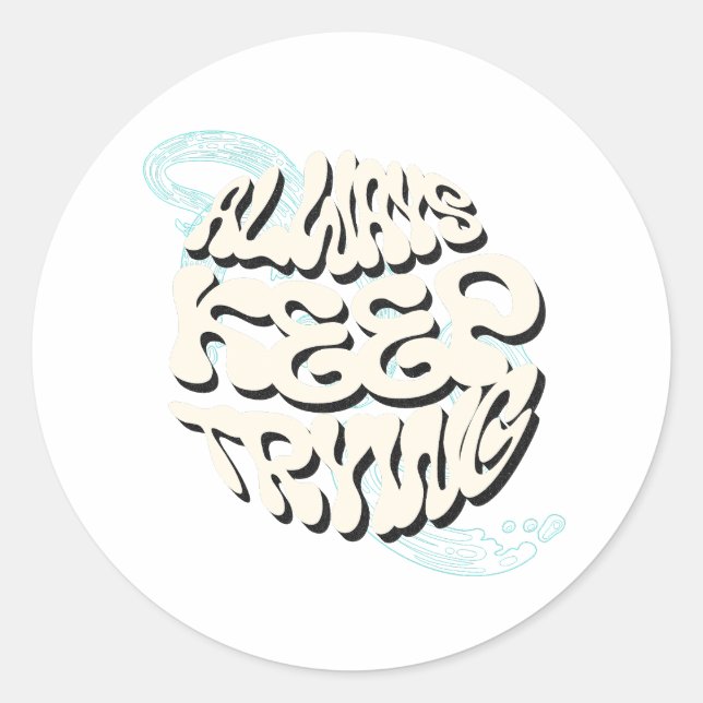 "Always Keep Trying - Motivational Design for Ever Classic Round Sticker (Front)