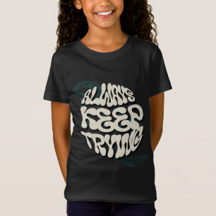 "Always Keep Trying - Motivational Design for Ever T-Shirt
