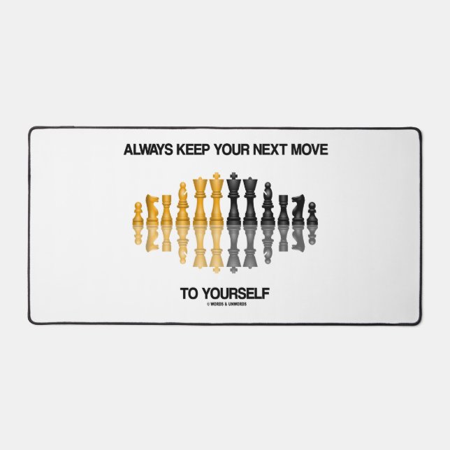 Always Keep Your Next Move To Yourself Chess Humou Desk Mat (Front)