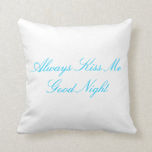 Always Kiss Me Good Night pillow